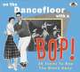 On The Dancefloor With A Bop!: 36 Tunes To Bop The Blues Away, CD
