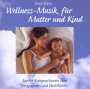 Arnd Stein: Wellness-Musik für Mutter und Kind. CD, CD