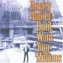 Bucky Halker: Don't Want Your Millions, CD