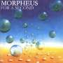 Morpheus: For A Second, CD
