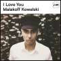 Malakoff Kowalski (geb. 1979): I Love You, LP
