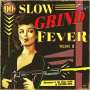 : Slow Grind Fever Volume 1, LP