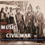 : The Music of the Civil War - Lieder,Märsche & Signale des amerikanischen Bürgerkrieges 1861-1965, CD