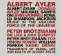 Albert Ayler & Peter Brötzmann: Fragments Of Music, Life And Death Of Albert Ayler / Music Is The Healing Force Of The Universe, CD,CD