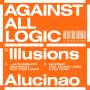 A.A.L.(Against All Logic): Illusions Of Shameless Abundance / Aluciano EP, MAX