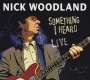 Nick Woodland: Something I Heard Live, CD