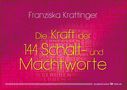 Franziska Krattinger: Die Kraft der 144 Schalt- und Machtworte, Diverse