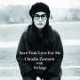 Claudia Zannoni: Save Your Love For Me, CD