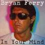Bryan Ferry: In Your Mind (SHM-CD) (Papersleeve), CD