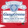 Gang Green: We'll Give It To You, 4 CDs