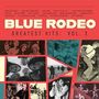 "Blue Rodeo Greatest Hits: Vol. 2" in großen Buchstaben. Fotos von Bandmitgliedern in verschiedenen Szenen., CD