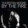 Thurston Moore: By The Fire (Limited Edition) (Translucent Orange Vinyl), 2 LPs