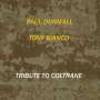 Paul Dunmall & Tony Bianco: Tribute to Coltrane, CD