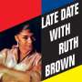 Ruth Brown: Late Date With Ruth Brown, CD
