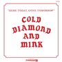 Cold Diamond & Mink: Here Today, Gone Tomorrow, LP