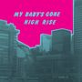 Text: "MY BABY'S GONE HIGH RISE". Illustration mit stilisierten Hochhäusern und leuchtend pinkem Himmel., LP