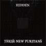 These New Puritans: Hidden, LP