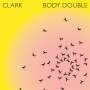 Clark (Chris Clark): Body Double, CD