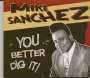 Mike Sanchez: You Better Dig It, CD