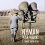 Michael Nyman (geb. 1944): War Work: Eight Songs with Film, CD