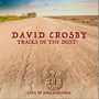 David Crosby: Tracks In The Dust: Live In Philadelphia, CD, CD