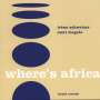 Irene Schweizer & Omri Ziegele: Where's Africa, CD