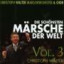 Christoph Walter Marschorchester & Chor: Die schönsten Märsche der Welt Vol. 3, CD