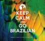 : Keep Calm And Go Brazilian, CD,CD