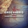 Greg Harris: Live With Sneaky Pete & Skip Battin, CD