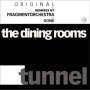 The Dining Rooms: Tunnel, MAX