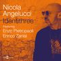 Texte: "Nicola Angelucci Identithree, Featuring Enzo Pietropaoli Enrico Zanisi." Eine Person mit Sonnenbrille vor einer Wand., CD