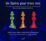 : Un Opera Pour Trois Rois (Opern-Pasticcio), CD,CD