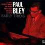 Paul Bley: Early Trios, CD