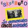 Eskorbuto: Los Demenciales Chicos Acelerados, LP,LP