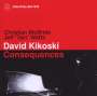 David Kikoski (geb. 1961): Consequences, CD