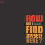 The Dream Syndicate: How Did I Find Myself Here (180g), LP