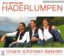 Zillertaler Haderlumpen: Unsere schönsten Balladen, CD