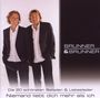 Brunner & Brunner: Die 20 schönsten Balladen & Liebeslieder - Niemand liebt Dich mehr als ich, CD