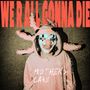 Text in großen roten Buchstaben: "WE'RE ALL GONNA DIE". Darunter eine Person in einem hellen Anzug mit Clownmaske., CD