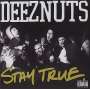 Deez Nuts: Stay True -Reissue-, CD