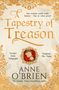 "A Tapestry of Treason" von Anne O'Brien. Oben Zitat. Rechts: 'Gripping', links: 'Terrific'. Goldene Bordüre, rote Rose.