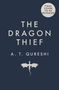 „THE DRAGON THIEF“ steht in großen Buchstaben, darunter „A. T. QURESHI“. Unten eine stilisierte Drachen-Silhouette., Buch