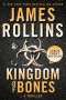 James Rollins: Kingdom of Bones: A Thriller, Buch