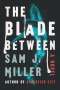 Sam J. Miller: The Blade Between, Buch