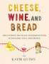 Katie Quinn: Cheese, Wine, and Bread, Buch