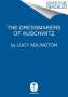 Lucy Adlington: The Dressmakers of Auschwitz: The True Story of the Women Who Sewed to Survive, Buch