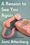 Jami Attenberg: A Reason to See You Again, Buch
