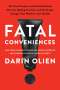 Darin Olien: Fatal Conveniences, Buch