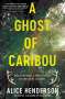 Alice Henderson: A Ghost of Caribou, Buch