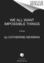 Catherine Newman: We All Want Impossible Things, Buch